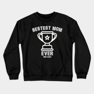 Bestest Mom Ever, Mother's Day Shirt Crewneck Sweatshirt